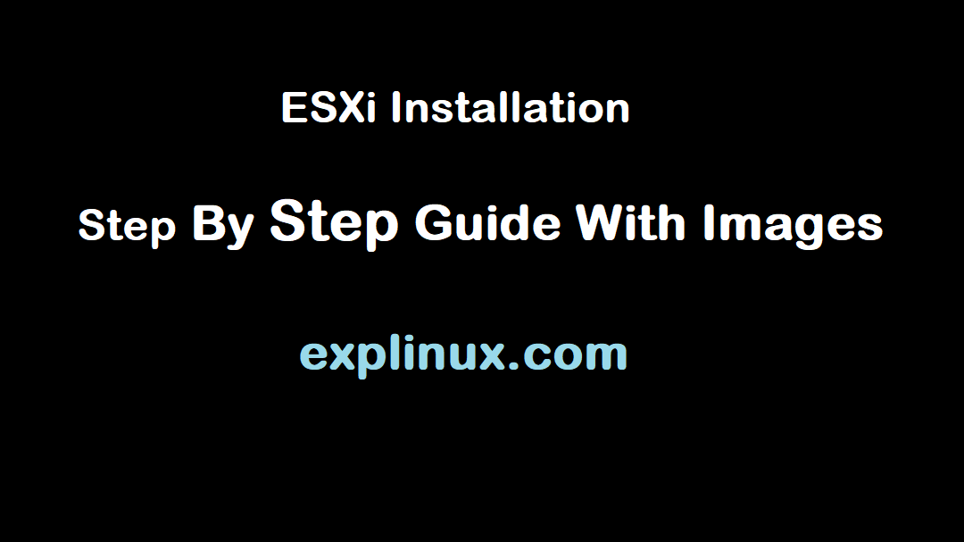 ESXi Installation In Simple Steps With Images - ExpLinux