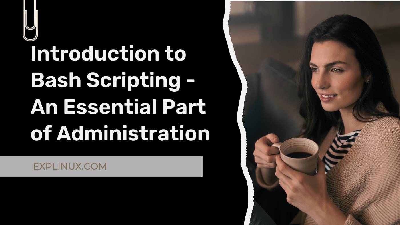 Introduction To Bash Scripting - An Essential Part Of Administration ...